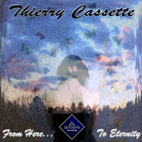 Thierry Cassette - From Here To Eternity