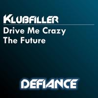 Klubfiller - Drive Me Crazy / The Future