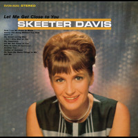 Skeeter Davis - Let Me Get Close To You (With Bonus Tracks)