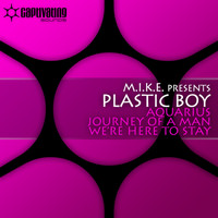 M.I.K.E. Presents Plastic Boy - Aquarius / Journey Of A Man / We're Here To Stay
