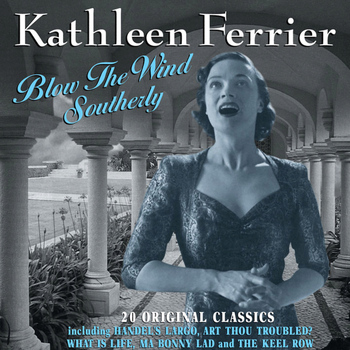 Kathleen Ferrier - Blow the Wind Southerly