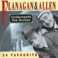 Flanagan & Allen - Underneath the Arches: 24 Favourite Songs