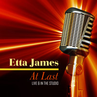 Etta James - At Last - Live & In the Studio