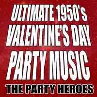 The Party Heroes - Ultimate 1950's Valentine's Day Party Music