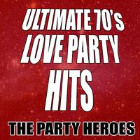 The Party Heroes - Ultimate 70's Love Party Hits