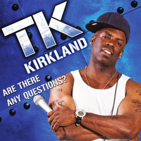 TK Kirkland - Are There Any Questions? (Explicit)
