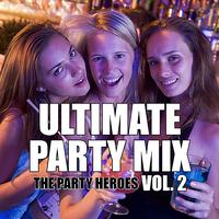 The Party Heroes - Ultimate Party Mix Vol. 2