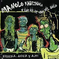 Manolo Kabezabolo - Resina, Agua y Ajo (Explicit)