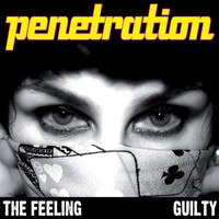 Penetration - The Feeling / Guilty