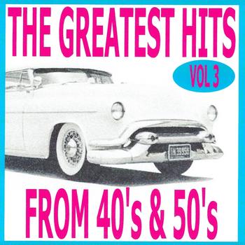 Various Artists - The Greatest Hits from 40's and 50's, Vol. 3