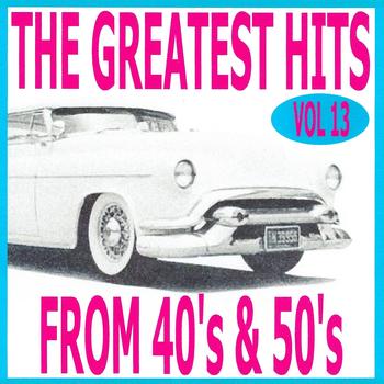 Various Artists - The Greatest Hits from 40's and 50's, Vol. 13