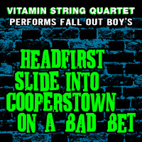 Vitamin String Quartet - Vitamin String Quartet Performs Fall Out Boy's Headfirst Slide Into Cooperstown on a Bad Bet