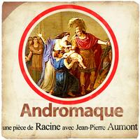 Jean-Pierre Aumont - Racine : Andromaque - Extraits