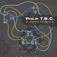 Philip T.B.C. - Audible Thoughts