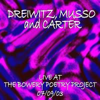 Dave Dreiwitz - Dreiwitz, Musso, Carter Live At The Bowery Poetry Project 7/9/03