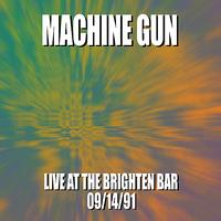 Machine Gun - Machine Gun Live at the Brighton Bar 9/14/91