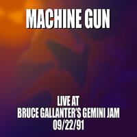 Machine Gun - Machine Gun Live at Bruce Gallanter’s Gemini Jam 9/22/91