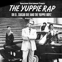 Dr D, Sugar Dee & the Yuppie Boyz - The Yuppie Rap