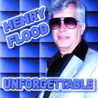 Henry Flood - Unforgettable