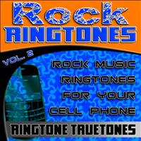 Ringtone Truetones - Rock Ringtones Vol. 2 - Rock Music Ringtones For Your Cell Phone