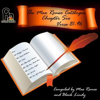 Max Romeo - The Max Romeo Catalogue Chapter 6 Verse 81-96