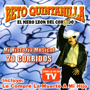 Beto Quintanilla - Mi Historia Musial 20 Corridos