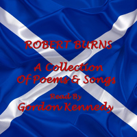 Robert Burns Read By Gordon Kennedy - Robert Burns