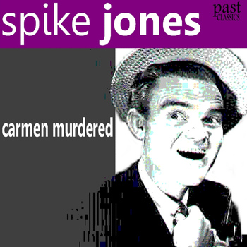Spike Jones - Carmen Murdered