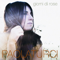 Paola Turci - Giorni Di Rose (Explicit)