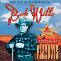 Bob Wills & his Texas Playboys - The Ultimate Collection
