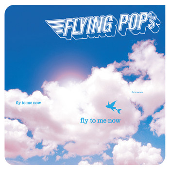 Flying Pop's - Fly to me now