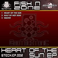 Fish N Zone - GeoTechTonic Rec Presents: Fish N Zone - Heart Of The Sun EP