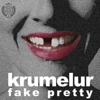 Krumelur - Fake Pretty