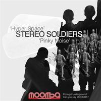 Stereo Soldiers - Hyper Space/ Pinky Noise