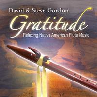 David & Steve Gordon - Gratitude – Relaxing Native American Flute Music