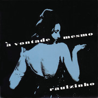 Raulzinho - A Vontade Mesmo