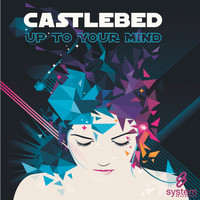 Castlebed - Up To Your Mind