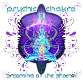 Various Artists - Psychic Chakra III : Dreaming Of The Phoenix