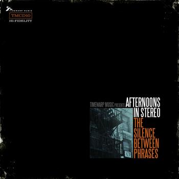 Afternoons in Stereo - The Silence Between Phrases
