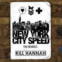 Kill Hannah - New York City Speed Remix  Maxi-Single