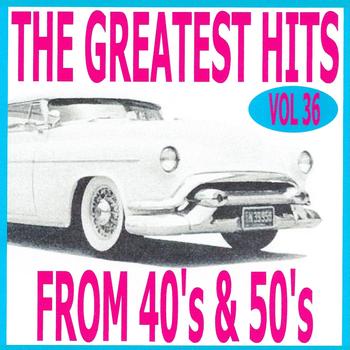 Various Artists - The greatest hits from 40's and 50's volume 36