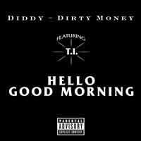 Diddy - Dirty Money - Hello Good Morning (Explicit Version)