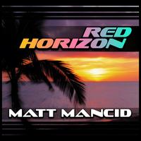 Matt Mancid - Red Horizon