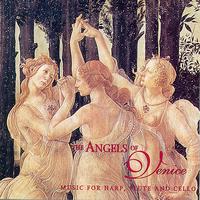 Angels Of Venice - Music For Harp, Flute And Cello