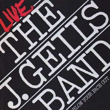 The J. Geils Band - Live: Blow Your Face Out