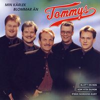 Tommys - Min Kärlek Blommar Än