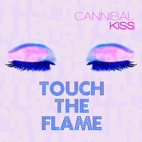 Cannibal Kiss - Touch the flame