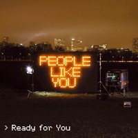 People Like You - Ready For you