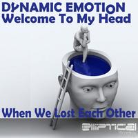 Dynamic Emotion - Welcome To My Head / When We Lost Each Other