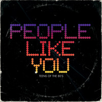 People Like You - Teens of the 80's